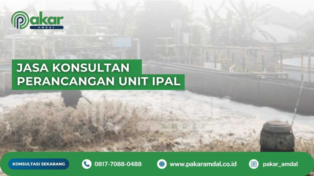 Jasa Konsultan Perancangan Unit IPAL profesional