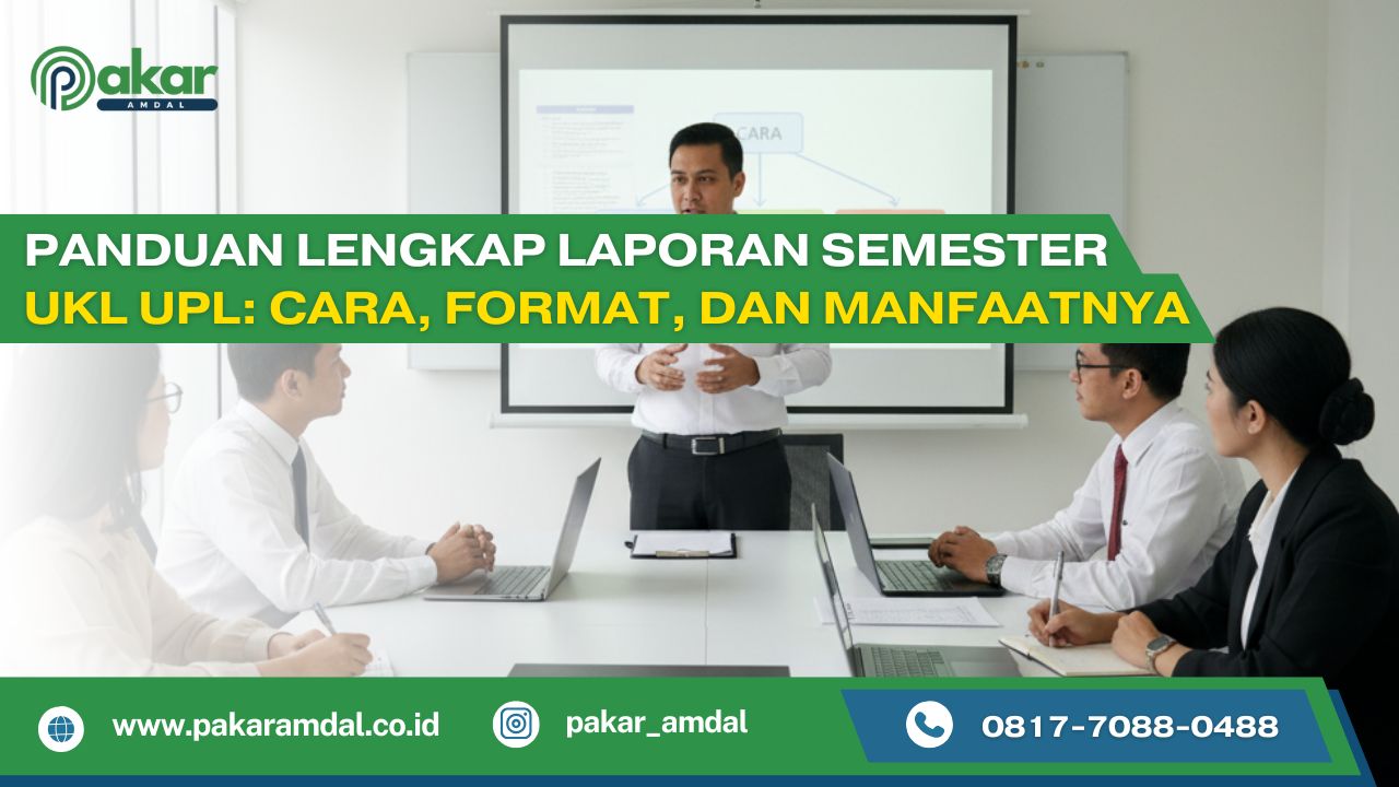Panduan Lengkap Laporan Semester UKL UPL: Cara, Format, dan Manfaatnya