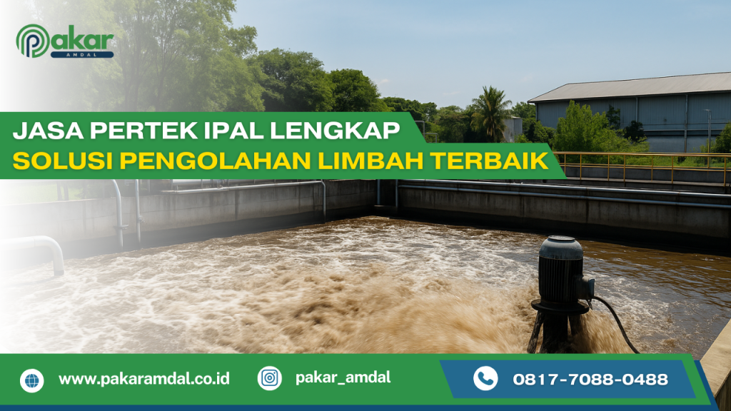 Jasa Pertek IPAL Lengkap – Solusi Pengolahan Limbah Terbaik