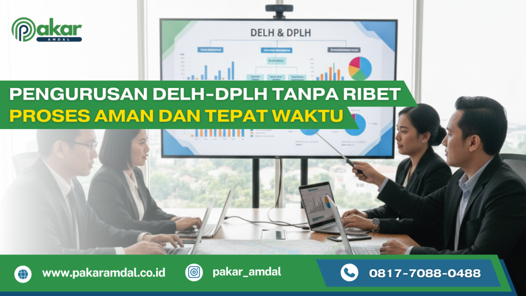 Pengurusan DELH-DPLH Tanpa Ribet – Proses Aman dan Tepat Waktu