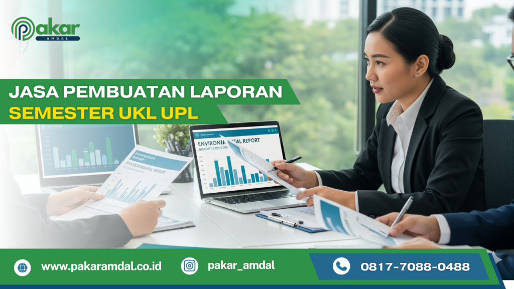 Tim konsultan PAKAR AMDAL sedang menyusun laporan semester UKL UPL perusahaan sesuai standar lingkungan