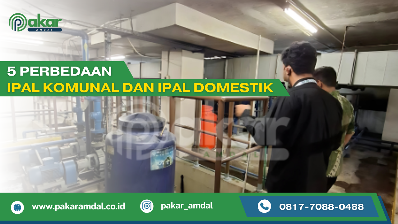Perbedaan IPAL Komunal dan IPAL Domestik untuk pengolahan limbah cair