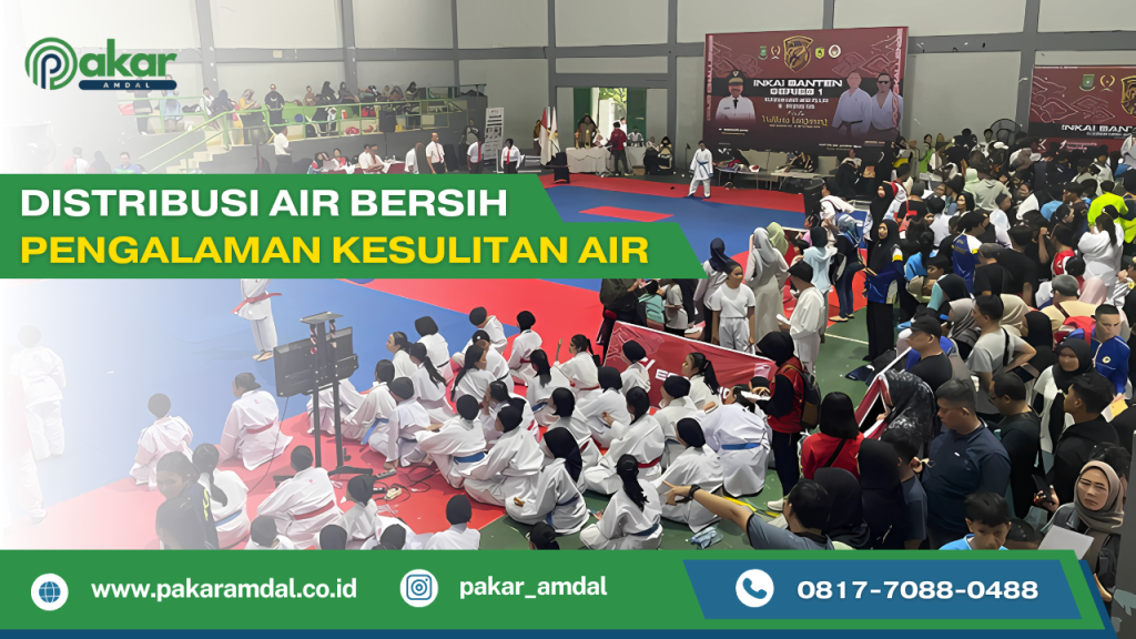 Distribusi Air Bersih: Pengalaman Kesulitan Air di Kejurnas Karate GOR Jatiuwung, Tangerang