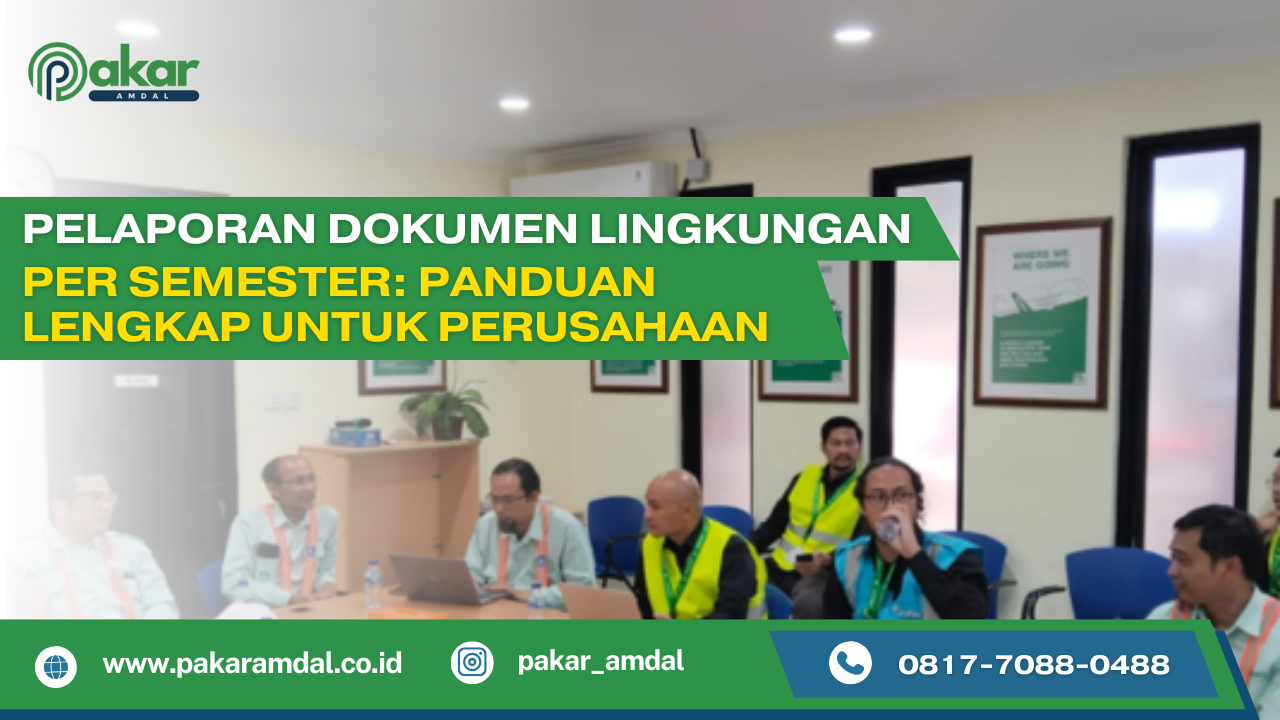 Pelaporan Dokumen Lingkungan Per Semester: Panduan Lengkap untuk Perusahaan