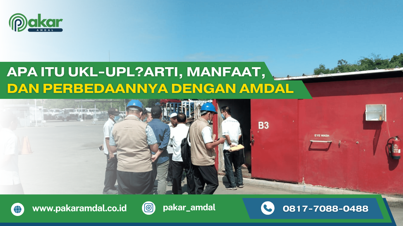 Apa Itu UKL-UPL? Arti, Manfaat, dan Perbedaannya dengan AMDAL